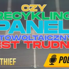 Czy recykling paneli fotowoltaicznych jest trudny? Podcast o przyszłości OZE.