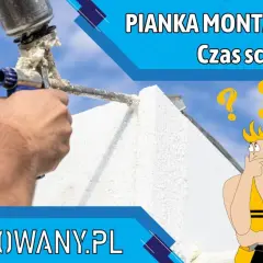 Pianka montażowa w użyciu, a nad nią znak zapytania. Dowiedz się, ile schnie pianka montażowa i jak to wpływa na budowę.