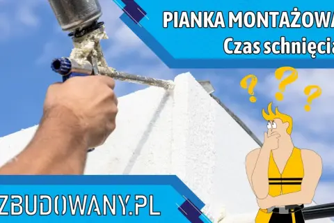 Pianka montażowa w użyciu, a nad nią znak zapytania. Dowiedz się, ile schnie pianka montażowa i jak to wpływa na budowę.
