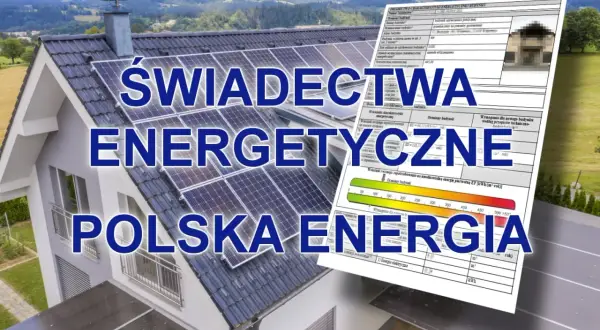 Świadectwo charakterystyki energetycznej budynku z panelami słonecznymi. Dowiedz się, certyfikat energetyczny co to jest i jak wpływa na dom.