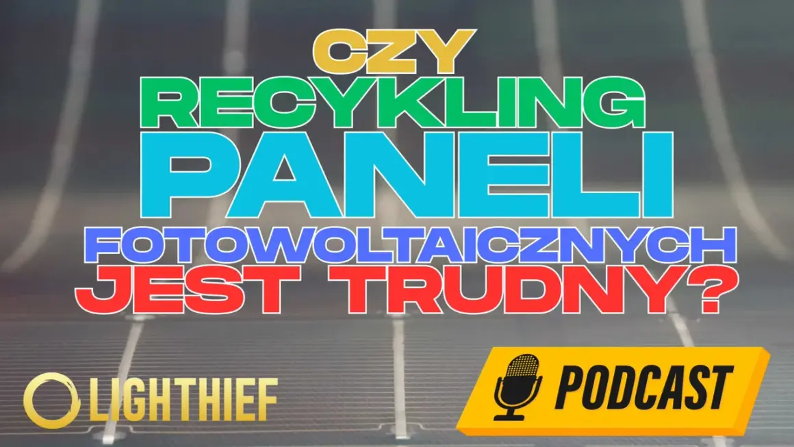 Czy recykling paneli fotowoltaicznych jest trudny? Podcast o przyszłości OZE.